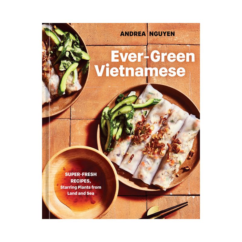 Ever-Green Vietnamese - by  Andrea Nguyen (Hardcover), 1 of 2