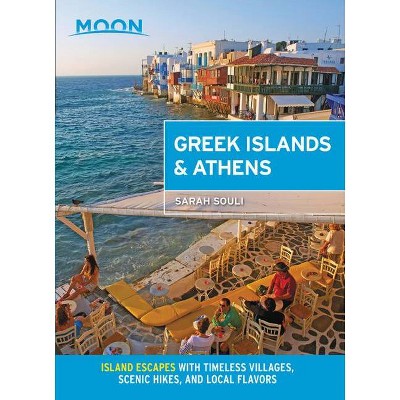  Moon Greek Islands & Athens - (Travel Guide) by  Moon Travel Guides & Sarah Souli (Paperback) 