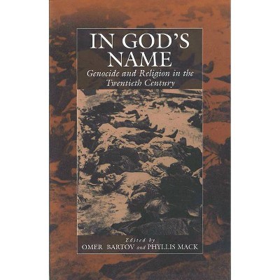 In God's Name - (War and Genocide) by  Omer Bartov & Phyllis Mack (Paperback)