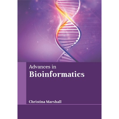 Advances in Bioinformatics - by  Christina Marshall (Hardcover)