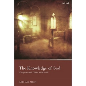 The Knowledge of God - by  Michael Allen (Hardcover) - 1 of 1