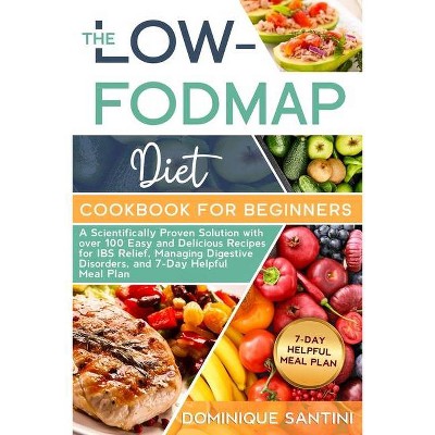 The Low-Fodmap Diet Cookbook for Beginners - by  Dominique Santini (Paperback)