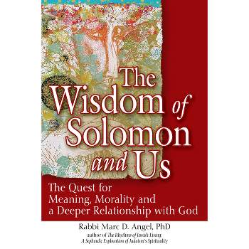 The Wisdom of Solomon and Us - by  Marc D Angel (Hardcover)