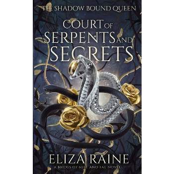 Court of Serpents and Secrets - (The Shadow Bound Queen) by  Eliza Raine (Paperback)