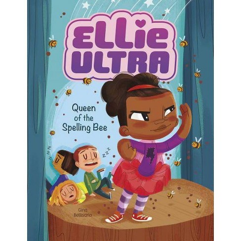 Queen Of The Spelling Bee - (Ellie Ultra) By Gina Bellisario (Hardcover) :  Target