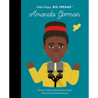Amanda Gorman - (Little People, Big Dreams) by  Maria Isabel Sanchez Vegara (Paperback)