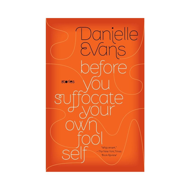 Before You Suffocate Your Own Fool Self - by  Danielle Evans (Paperback), 1 of 2