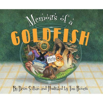 Memoirs of a Goldfish - by  Devin Scillian (Hardcover)