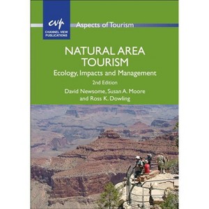 Natural Area Tourism - (Aspects of Tourism) 2nd Edition by  David Newsome & Susan A Moore & Ross K Dowling (Paperback) - 1 of 1