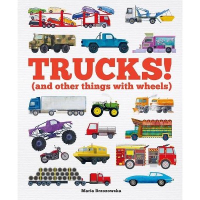 Trucks! - (Things That Go) by  Welbeck Children's (Hardcover)