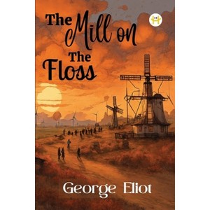 The Mill on the Floss - by  George Eliot (Paperback) - 1 of 1