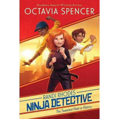 The Sweetest Heist in History, 2 - (Randi Rhodes, Ninja Detective) by  Octavia Spencer (Paperback)