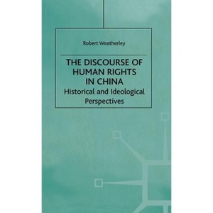 The Discourse of Human Rights in China - by  R Weatherley (Hardcover) - 1 of 1