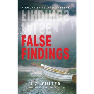 False Findings- A Rockfish Island Mystery - by  J C Fuller (Paperback) - 1 of 1
