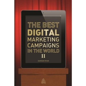 The Best Digital Marketing Campaigns in the World II - by  Damian Ryan (Paperback) - 1 of 1