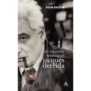 The Impossible Mourning of Jacques Derrida - by  Sean Gaston (Hardcover) - 1 of 1