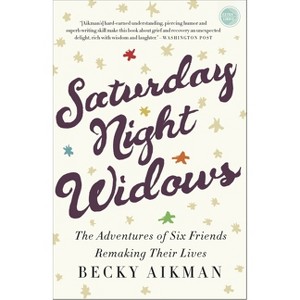 Saturday Night Widows - by  Becky Aikman (Paperback) - 1 of 1