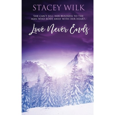 Love Never Ends - (Big Sky Country) by  Stacey Wilk (Paperback)