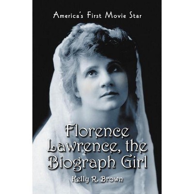 Florence Lawrence, the Biograph Girl - by  Kelly R Brown (Paperback)