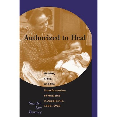 Authorized to Heal - by  Sandra Lee Barney (Paperback)