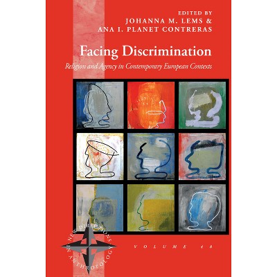 Facing Discrimination - (New Directions in Anthropology) by  Johanna M Lems & Ana I Planet Contreras (Hardcover)