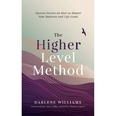 The Higher Level Method - by  Darlene Williams (Paperback)