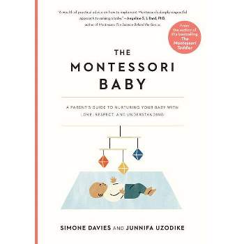 The Montessori Baby - (The Parents' Guide to Montessori) by  Simone Davies & Junnifa Uzodike (Paperback)