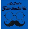 My Dad Is Fan-Tache-Tic Dad Jokes for Father's Day Men's Crew Neck Short Sleeve Tee - 2 of 2