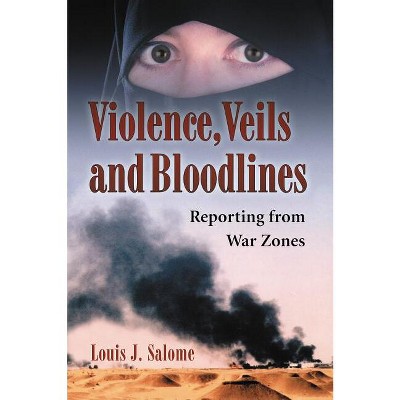 Violence, Veils and Bloodlines - by  Louis J Salome (Paperback)