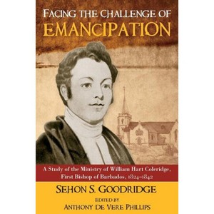 Facing the Challenge of Emancipation - by  Anthony de Vere Phillips & Sehon S Goodridge (Paperback) - 1 of 1