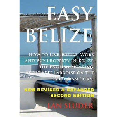 Easy Belize - by  Lan Sluder (Paperback)