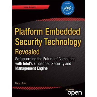 Platform Embedded Security Technology Revealed - by  Xiaoyu Ruan (Paperback)