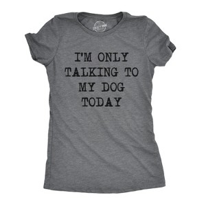 Womens I'm Only Talking To My Dog Today Funny Shirts Dog Lovers Novelty Cool T shirt - Crazy Dog Women's T Shirt - 1 of 4