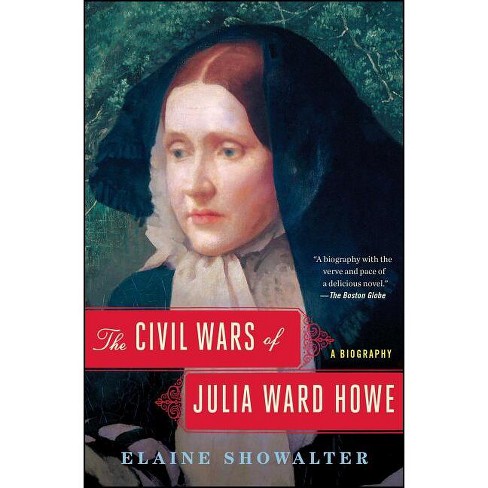 The Civil Wars of Julia Ward Howe - by  Elaine Showalter (Paperback) - image 1 of 1