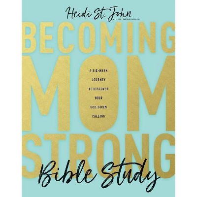 Becoming Momstrong Bible Study - by  St John Heidi (Paperback)