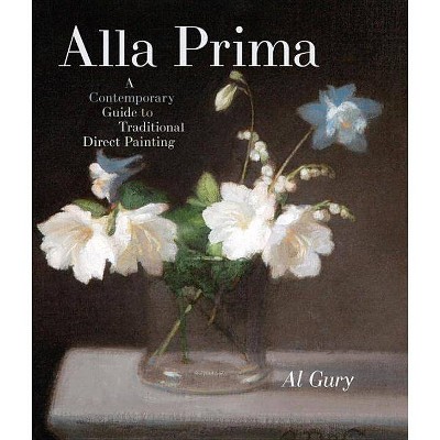 Alla Prima - by  Al Gury (Hardcover)