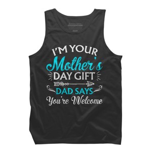 Men's Design By Humans I'm Your Mother's Day Gift Dad Says You're Welcome By OlaFami Tank Top - 1 of 2