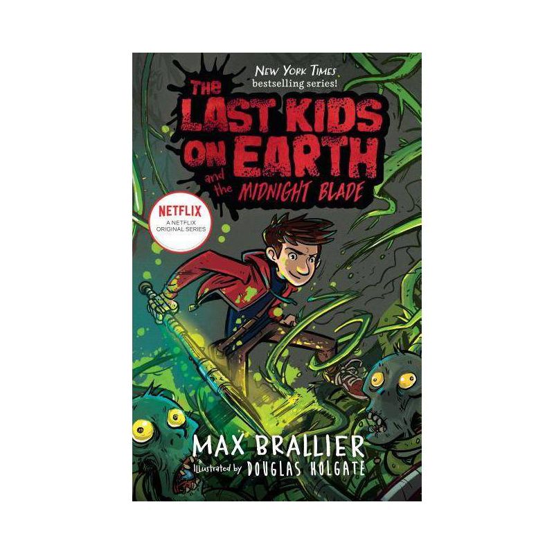 The Last Kids on Earth and the Midnight Blade - by  Max Brallier & Douglas Holgate (Hardcover), 1 of 2