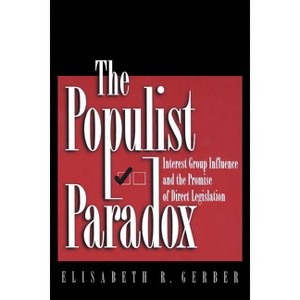 The Populist Paradox - by  Elisabeth R Gerber (Paperback) - 1 of 1
