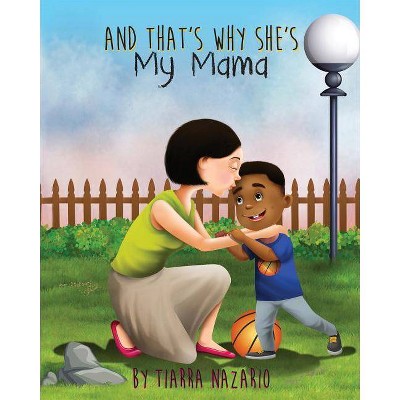 And That's Why She's My Mama - by  Tiarra Nazario (Paperback)