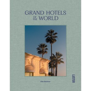 Grand Hotels of the World - by  Ellie Seymour (Hardcover) - 1 of 1