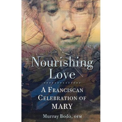 Nourishing Love - by  Murray Bodo (Paperback)