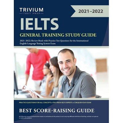 IELTS General Training Study Guide 2021-2022 - by  Trivium (Paperback)