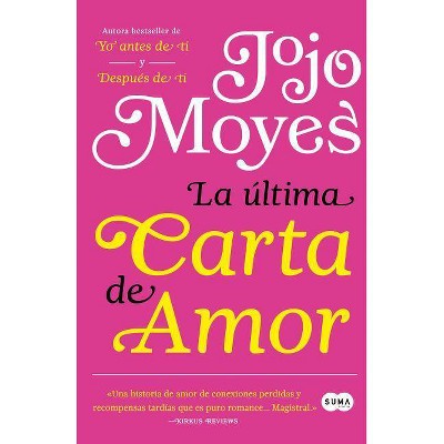 La Última Carta de Amor / The Last Letter from Your Lover - by  Jojo Moyes (Paperback)