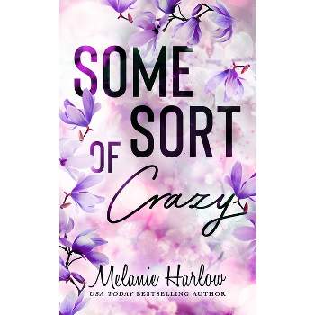 Some Sort of Crazy - by  Melanie Harlow (Paperback)