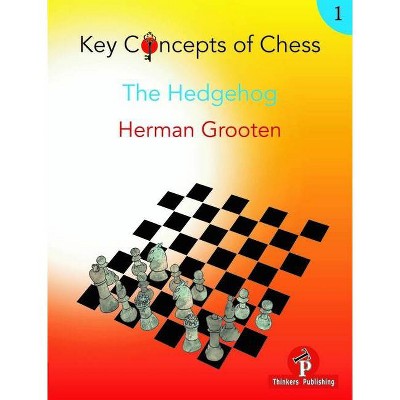 Key Concepts of Chess - Volume 1 - The Hedgehog - by  Grooten (Paperback)