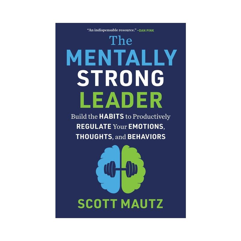 The Mentally Strong Leader - by  Scott Mautz (Hardcover), 1 of 2