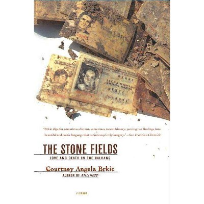 The Stone Fields - by  Courtney Angela Brkic (Paperback)