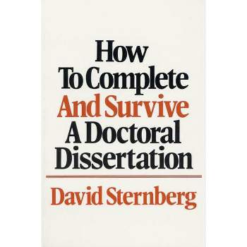 How to Complete and Survive a Doctoral Dissertation - by  David Sternberg (Paperback)