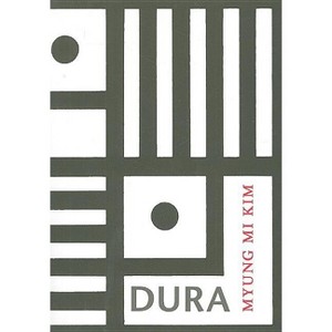 Dura - by  Myung Mi Kim (Paperback) - 1 of 1